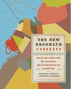 The New Brooklyn Cookbook: Recipes and Stories from 31 Restaurants That Put Brooklyn on the Culinary Map