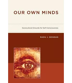 Our Own Minds: Sociocultural Grounds for Self-Consciousness