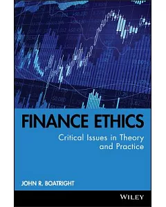 Finance Ethics: Critical Issues in Theory and Practice