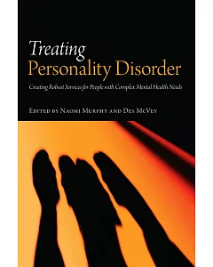 Treating Personality Disorder: Creating Robust Services for People With Complex Mental Health Needs