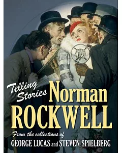 Telling Stories: Norman Rockwell: From the Collections of George Lucas and Steven Spielberg