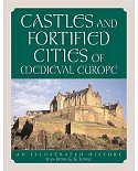 Castles and Fortified Cities of Medieval Europe: An Illustrated History