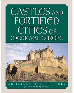 Castles and Fortified Cities of Medieval Europe: An Illustrated History