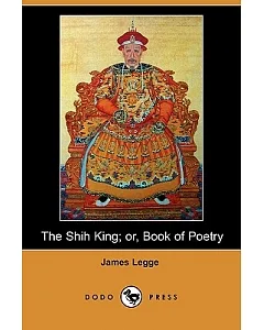 The Shih King Or, Book of Poetry