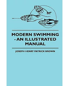 Modern Swimming: An Illustrated Manual