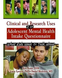 Clinical And Research Uses Of An Adolescent Mental Health Intake Questionnaire: What Kids Need To Talk About