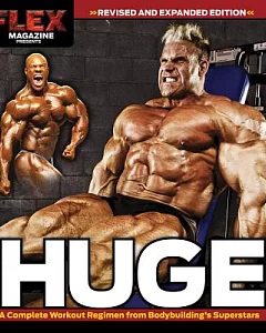 Huge: A Complete Workout Regimen from Bodybuilding’s Superstars