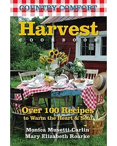 Country Comfort: Harvest Cookbook: Over 100 Recipes to Warm the Heart & Soul