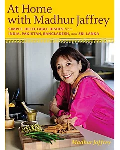 At Home With Madhur jaffrey: Simple, Delectable Dishes from India, Pakistan, Bangladesh, & Sri Lanka