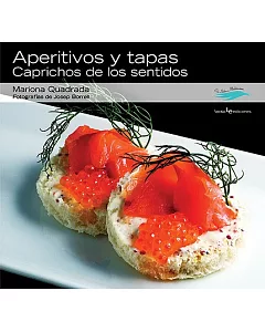 Aperitivos y tapas / Appetizers and Tapas: Caprichos de los sentidos / Vagaries of the Senses