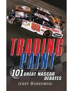 Trading Paint: 101 Great NASCAR Debates