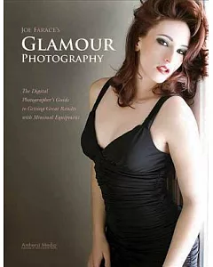 Joe farace’s Glamour Photography: The Digital Photographer’s Guide to Getting Great Results With Minimal Equipment