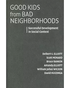 Good Kids from Bad Neighborhoods: Successful Development in Social Context
