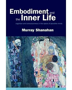 Embodiment and the Inner Life: Cognition and Consciousness in the Space of Possible Minds