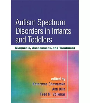 Autism Spectrum Disorders in Infants and Toddlers: Diagnosis, Assessment, and Treatment