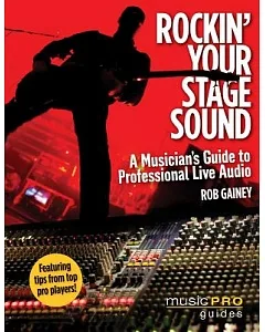 Rockin’ Your Stage Sound: A Musician’s Guide to Professional Live Audio
