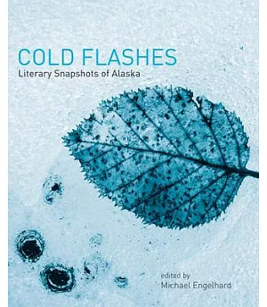 Cold Flashes: Literary Snapshots of Alaska