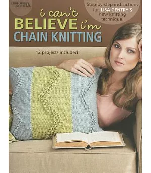 I Can’t Believe I’m Chain Knitting