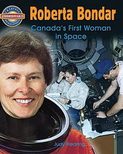 Roberta Bondar: Canada’s First Woman in Space