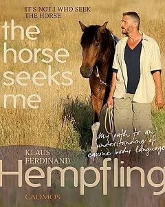 It Is Not I Who Seek The Horse, The Horse Seeks Me: My Path to an Understanding of Equine Body Language