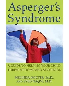 Asperger’s Syndrome: A Guide to Helping Your Child Thrive at Home and at School