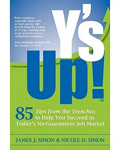 Y’s Up!: 85 Tips from the Trenches to Help You Succeed in Today’s No-guarantees Job Market