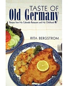 Taste of Old Germany: Recipes from My Colorado Restaurant and My Childhood
