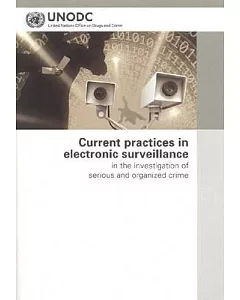 Current Practices in Electronic Surveillance in the Investigation of Serious and Organized Crime