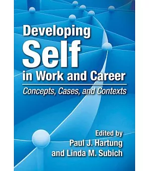 Developing Self in Work and Career: Concepts, Cases, and Contexts
