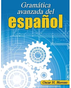 Gramatica Avanzada Del Espanol / Advanced Spanish Grammar