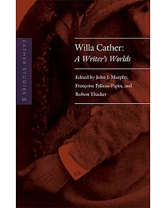 Willa Cather: A Writer’s Worlds
