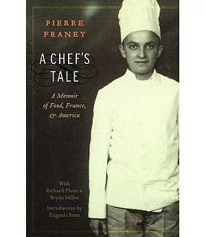 A Chef’s Tale: A Memoir of Food, France, and America
