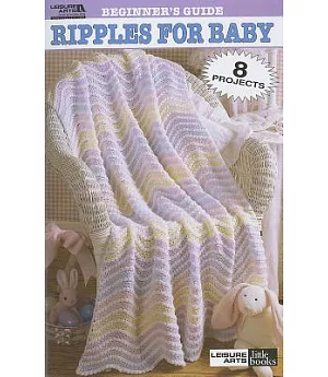Beginner’s Guide Ripples for Baby: 8 Projects