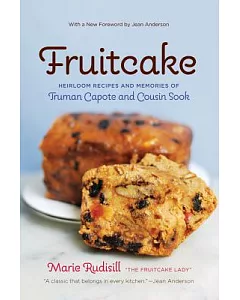 Fruitcake: Heirloom Recipes and Memories of Truman Capote and Cousin Sook