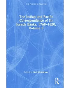 The Indian and Pacific Correspondence of Sir Joseph Banks, 1768-1820