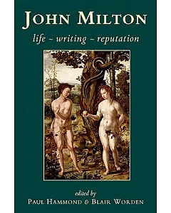John Milton: Life, Writing, Reputation
