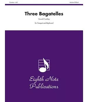 Three Bagatelles: For Trumpet and Keyboard: Medium-Difficult