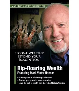 Rip-roaring Wealth: Become Wealthy Beyond Your Imagination