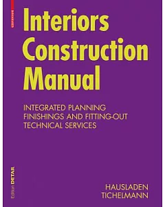 Interiors Construction Manual: Intergrated Planning, Finishings and Fitting-Out, Technical Services