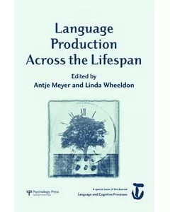 Language and Cognitive Processes: A Special Issue Language Production across The Life Span: January-April 2006