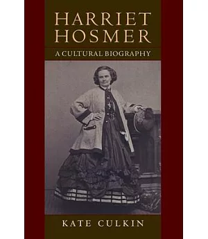Harriet Hosmer: A Cultural Biography