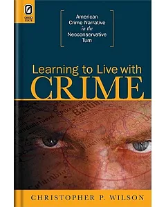 Learning to Live With Crime: American Crime Narrative in the Neoconservative Turn