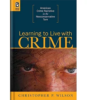 Learning to Live With Crime: American Crime Narrative in the Neoconservative Turn