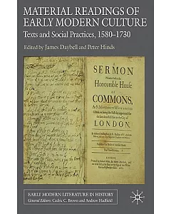 Material Readings of Early Modern Culture: Texts and Social Practices, 1580-1730