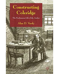 Constructing Coleridge: The Posthumous Life of the Author