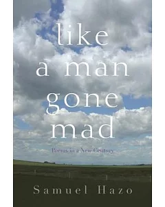 Like a Man Gone Mad: Poems in a New Century