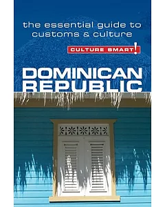 Culture Smart! Dominican Republic: The Essential Guide to Customs & Culture