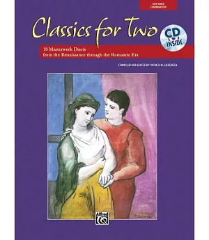 Classics for Two: 10 Masterwork Duets from the Renaissance Through the Romantic Era: Any Voice Combination