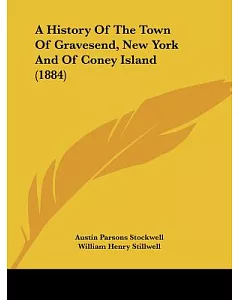 A History of the Town of Gravesend, New York and of Coney Island