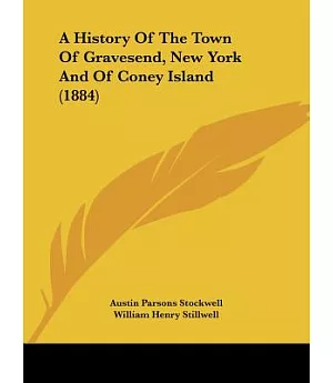 A History of the Town of Gravesend, New York and of Coney Island